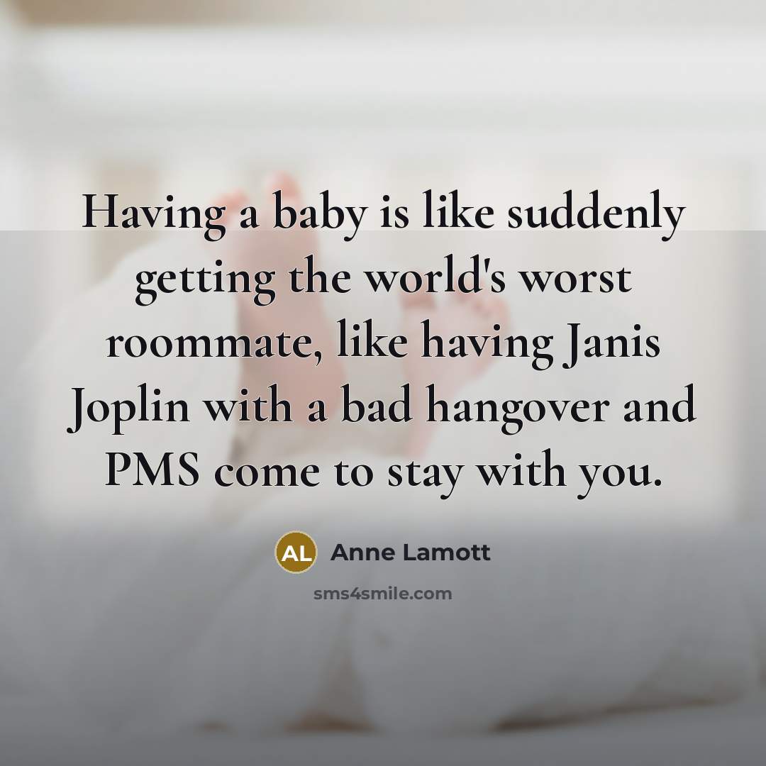 “Having a baby is like suddenly getting the world's worst…” quote by Anne Lamott