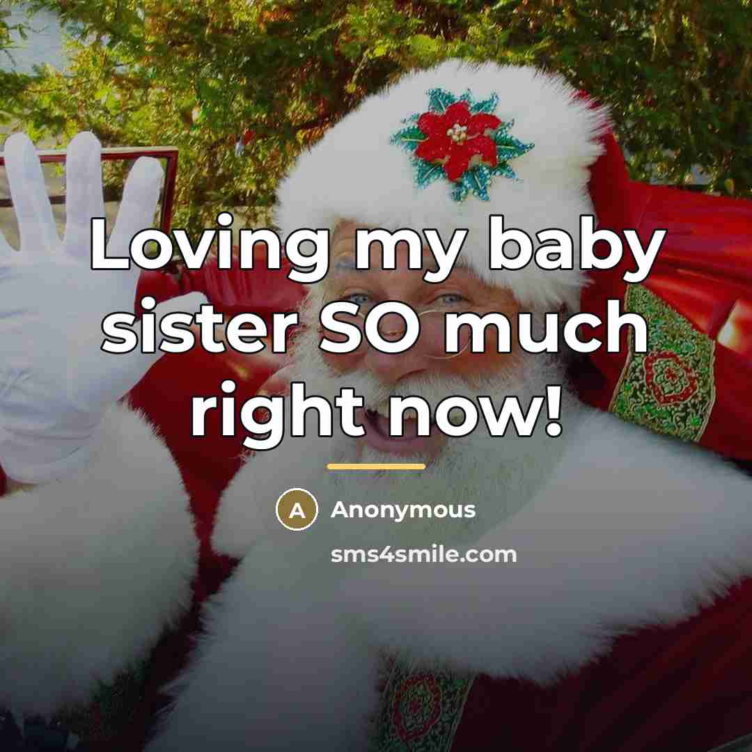 “Loving my baby sister SO much right now!…” quote by Anonymous