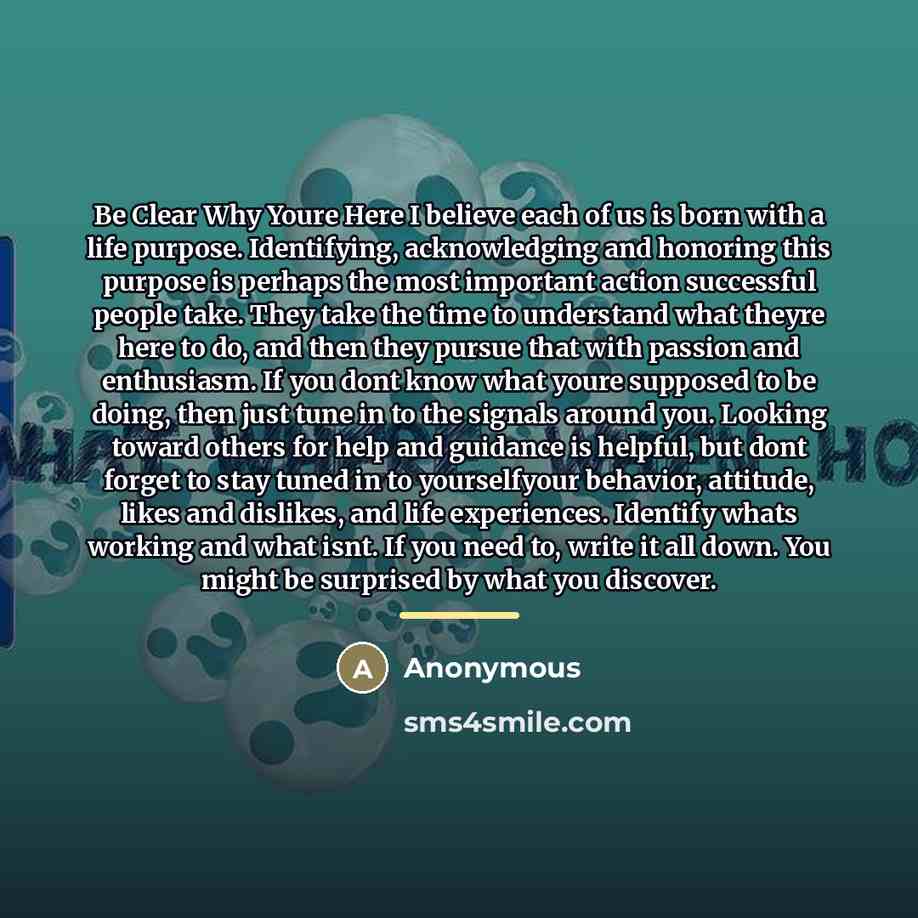 “Be Clear Why Youre Here I believe each of us…” quote by Anonymous