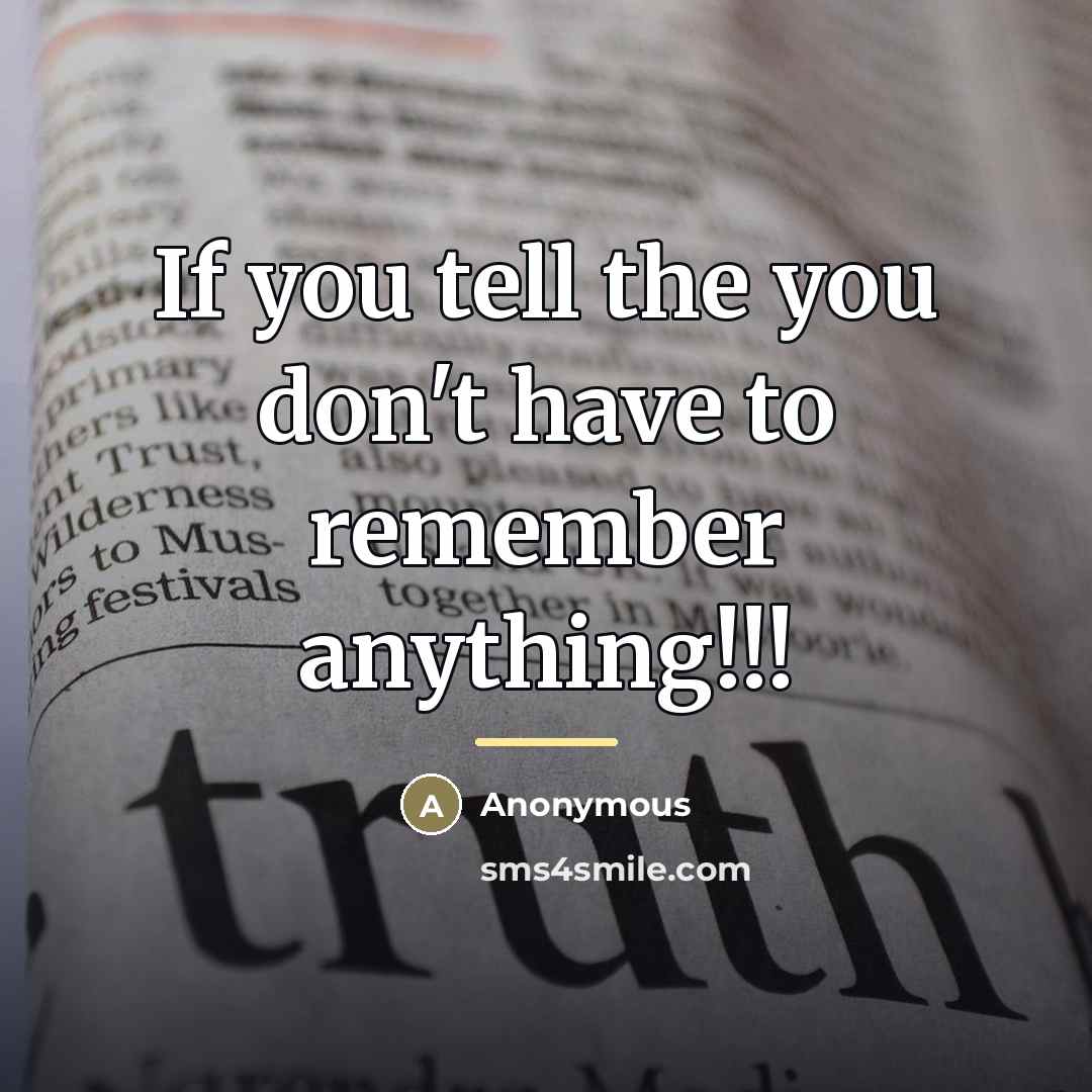 “If you tell the you don't have to remember anything!!!…” quote by Anonymous