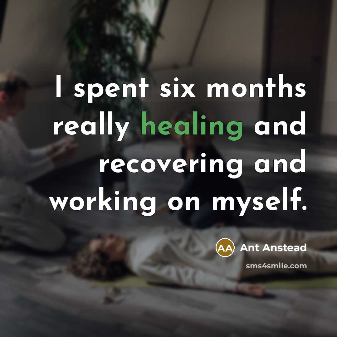 “I spent six months really healing and recovering and working…” quote by Ant Anstead