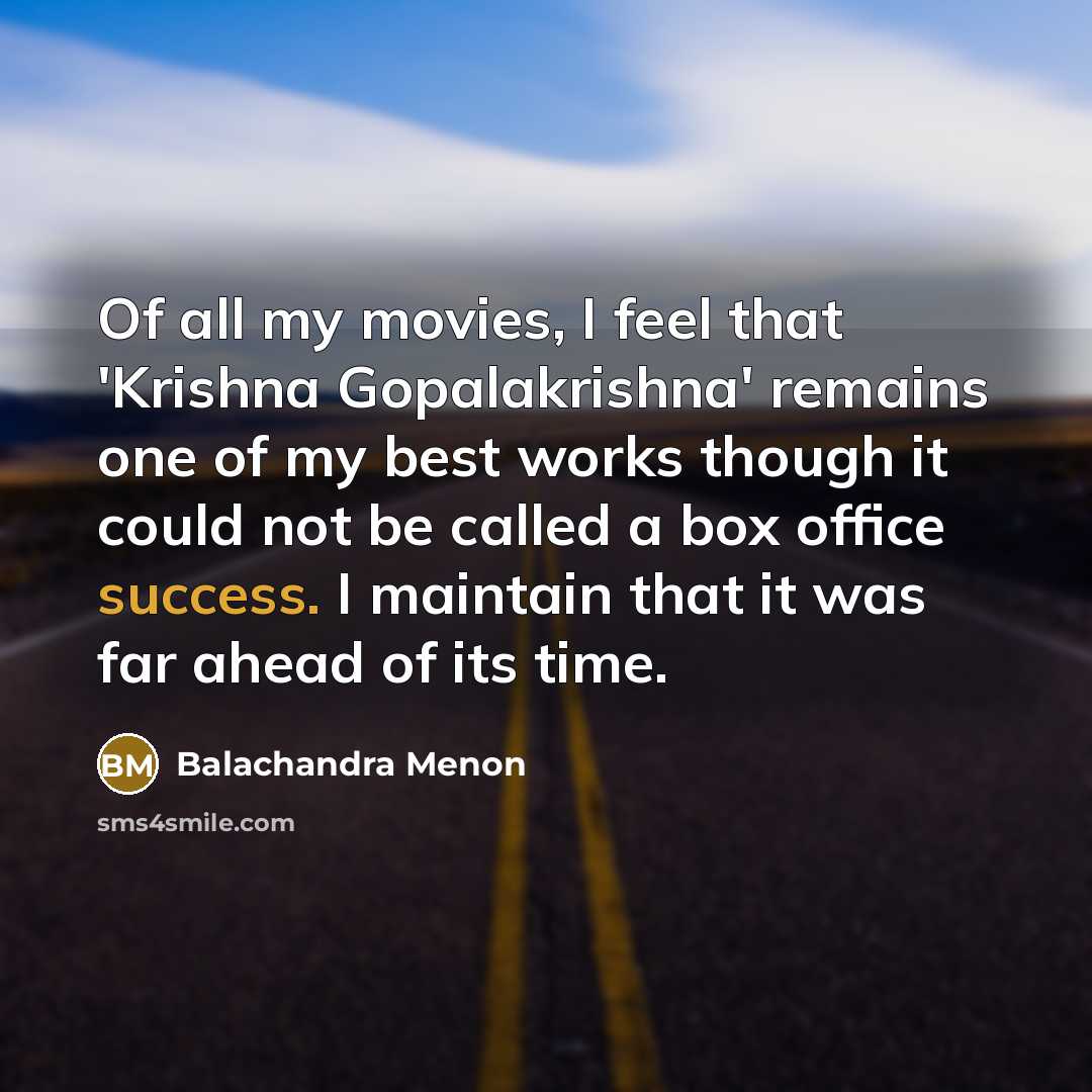 “Of all my movies, I feel that 'Krishna Gopalakrishna' remains…” quote by Balachandra Menon