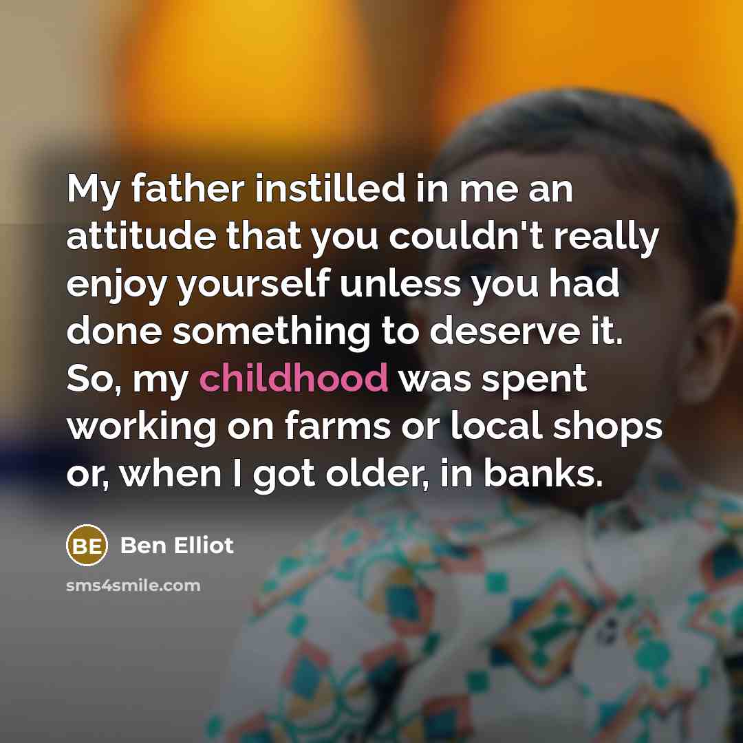 “My father instilled in me an attitude that you couldn't…” quote by Ben Elliot