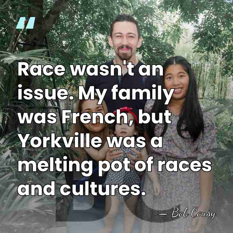 Race wasn't an issue. My family was French, but Yorkville was a&hellip; - Bob Cousy