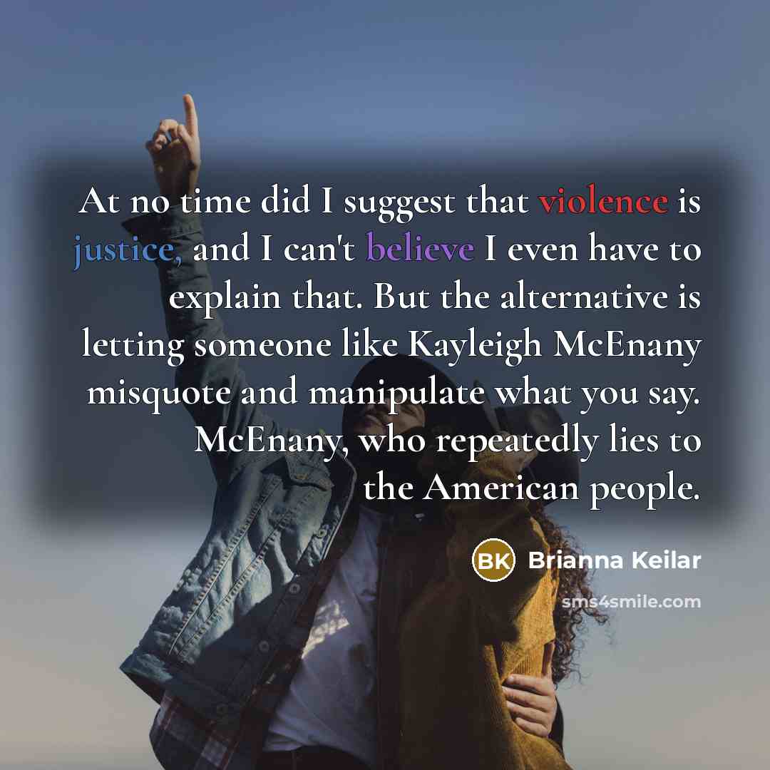 “At no time did I suggest that violence is justice,…” quote by Brianna Keilar