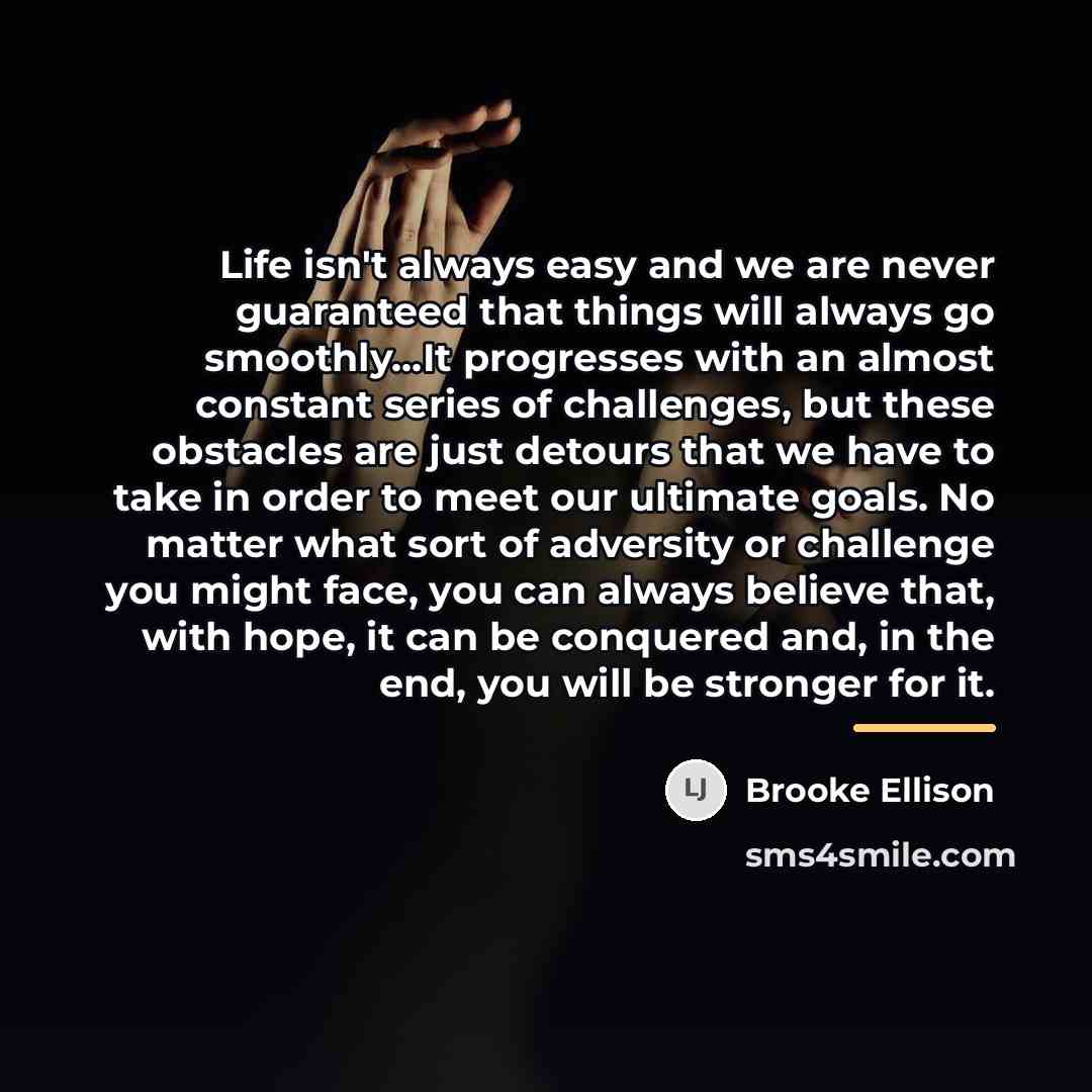 “Life isn't always easy and we are never guaranteed that…” quote by Brooke Ellison