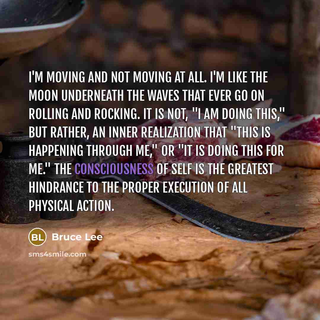 “I'm moving and not moving at all. I'm like the…” quote by Bruce Lee