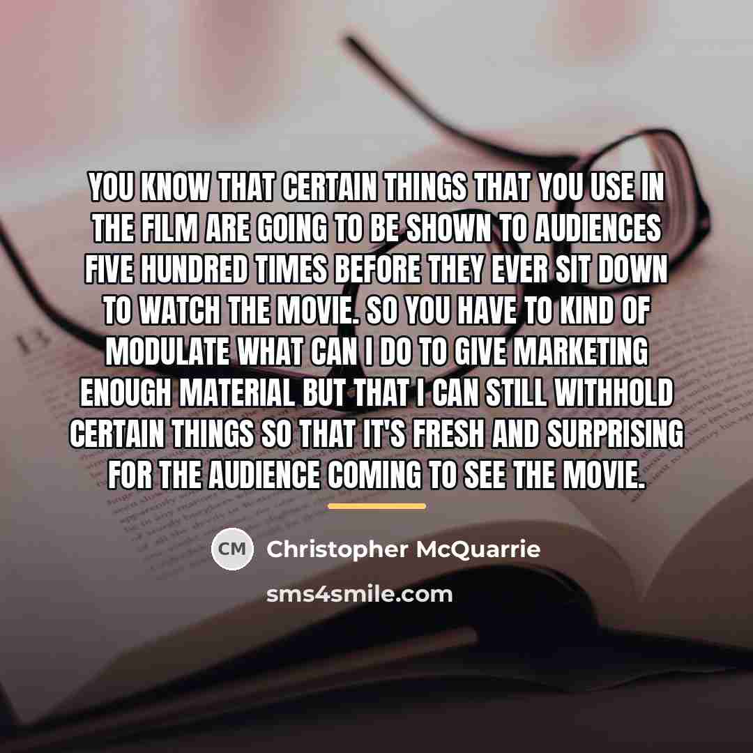 “You know that certain things that you use in the…” quote by Christopher McQuarrie