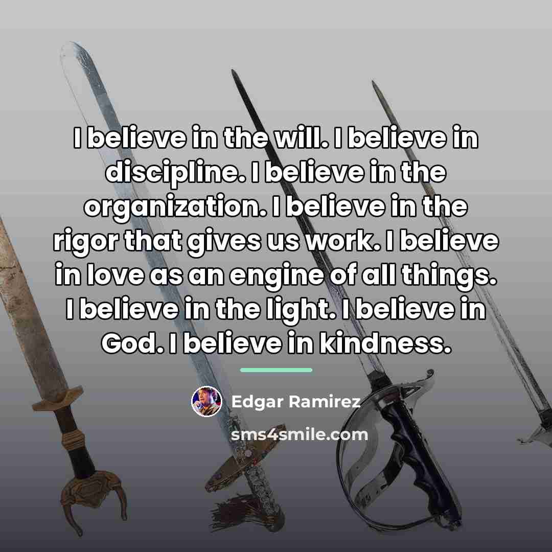 “I believe in the will. I believe in discipline. I…” quote by Edgar Ramirez