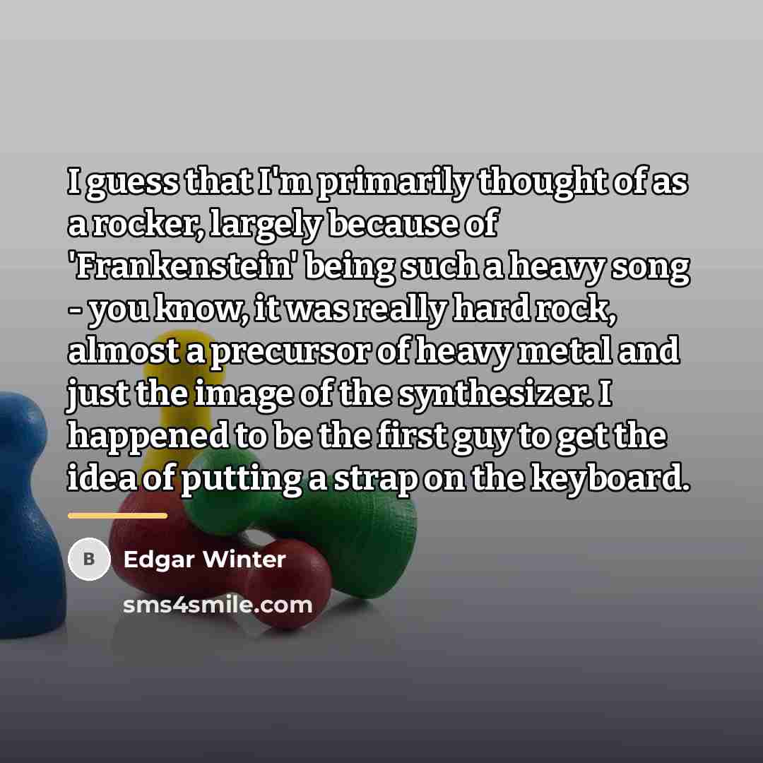 “I guess that I'm primarily thought of as a rocker,…” quote by Edgar Winter