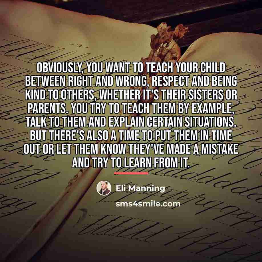“Obviously, you want to teach your child between right and…” quote by Eli Manning