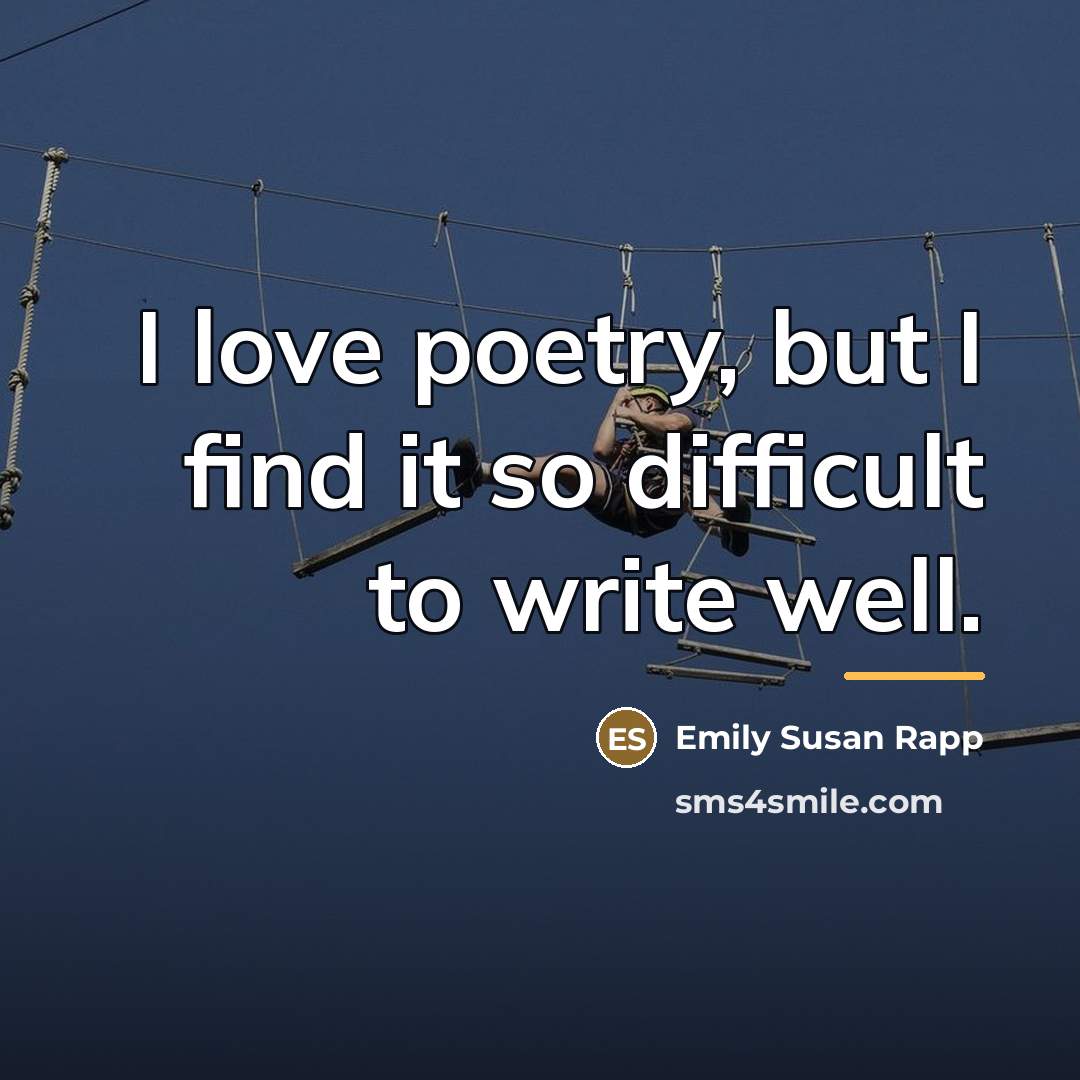 “I love poetry, but I find it so difficult to…” quote by Emily Susan Rapp