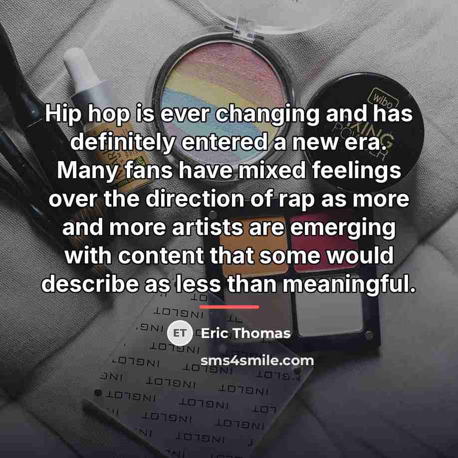 “Hip hop is ever changing and has definitely entered a…” quote by Eric Thomas