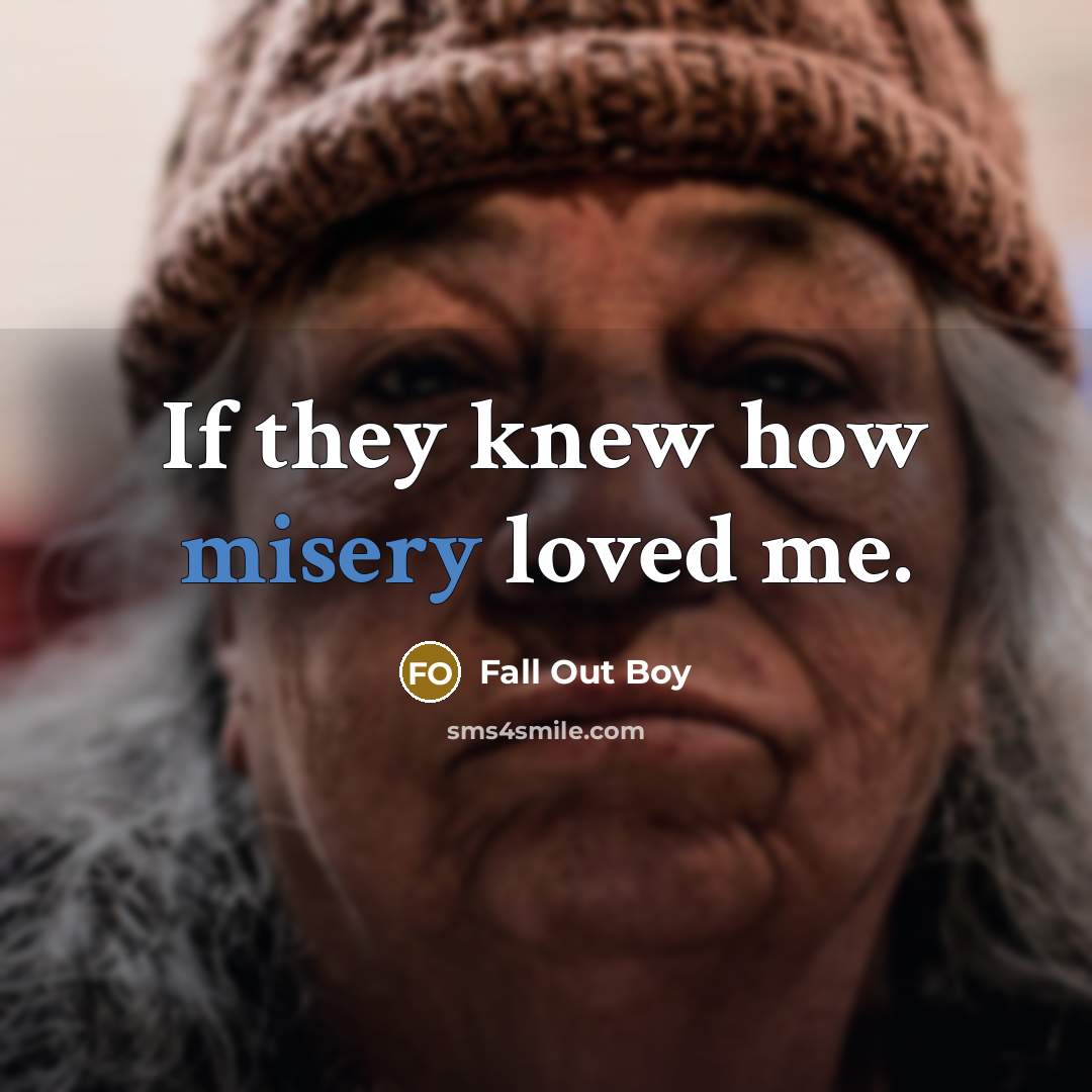 “If they knew how misery loved me.…” quote by Fall Out Boy