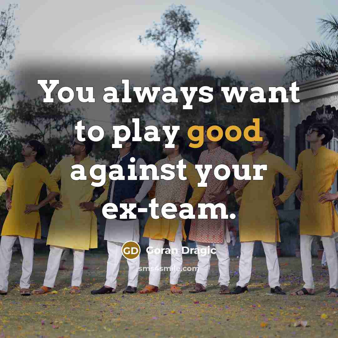 “You always want to play good against your ex-team.…” quote by Goran Dragic