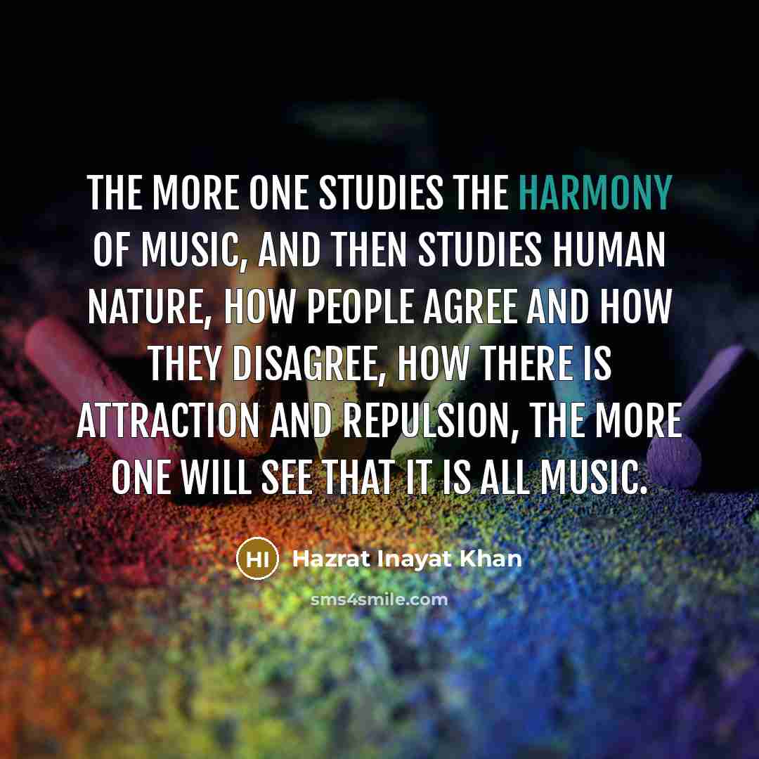“The more one studies the harmony of music, and then…” quote by Hazrat Inayat Khan