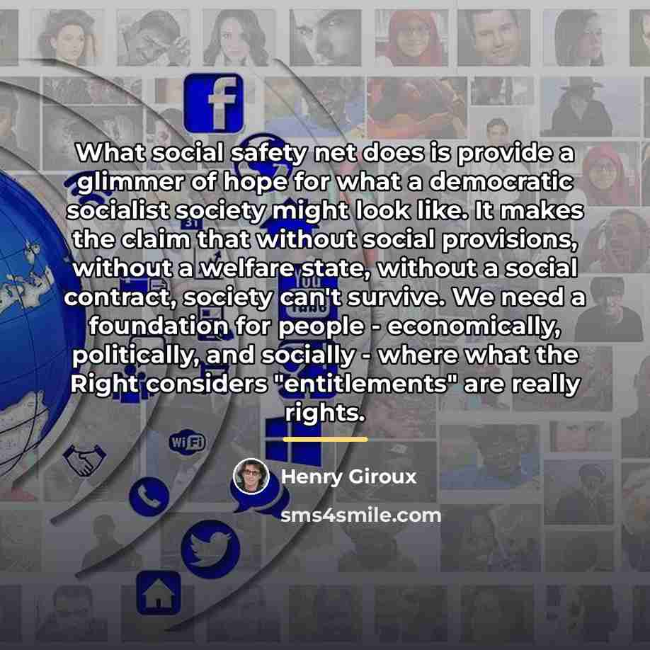 “What social safety net does is provide a glimmer of…” quote by Henry Giroux