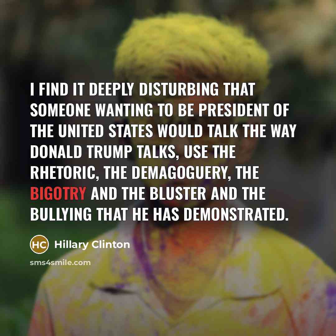 “I find it deeply disturbing that someone wanting to be…” quote by Hillary Clinton