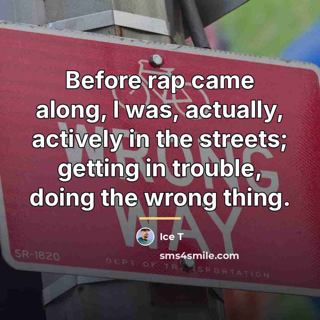 “Before rap came along, I was, actually, actively in the…” quote by Ice T