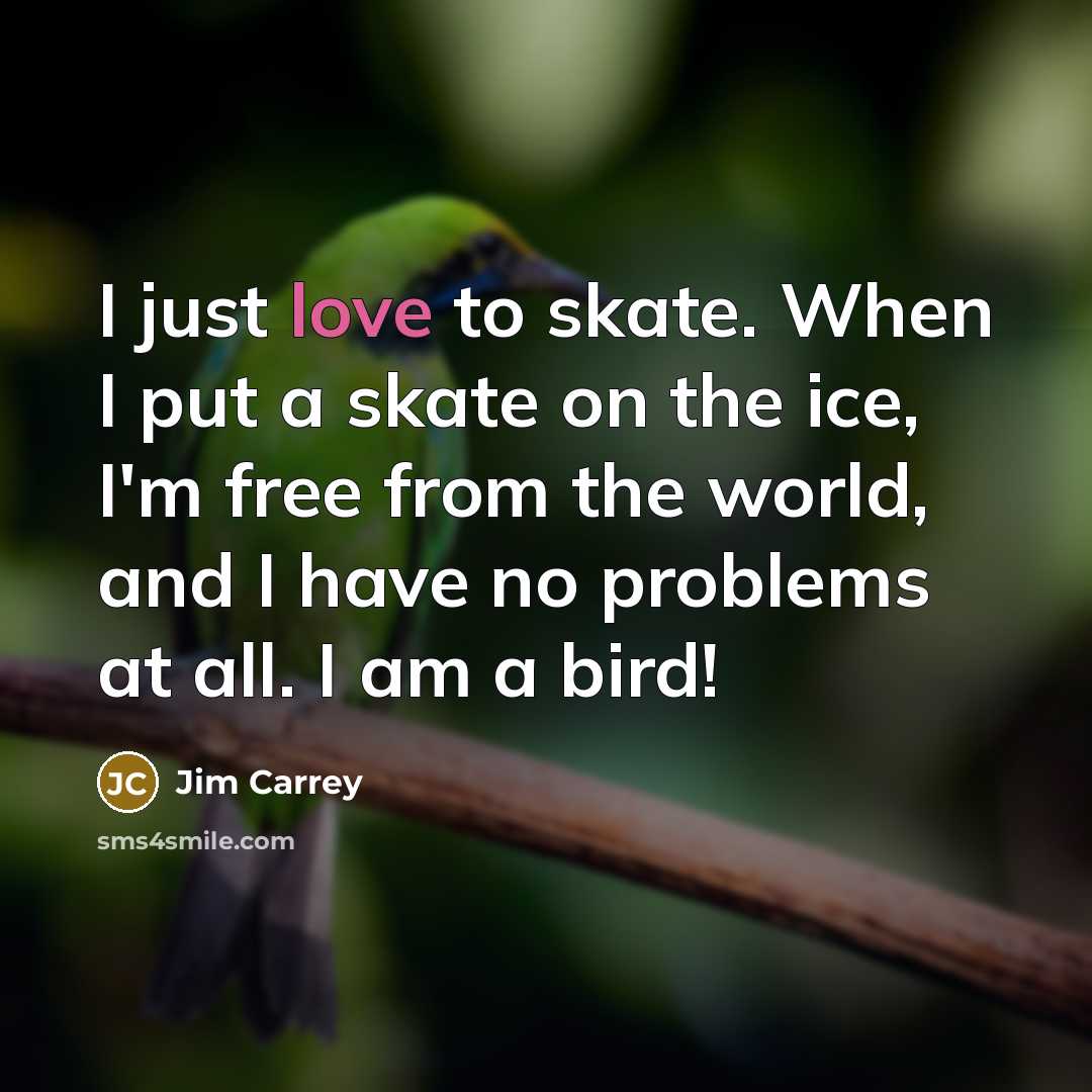 “I just love to skate. When I put a skate…” quote by Jim Carrey