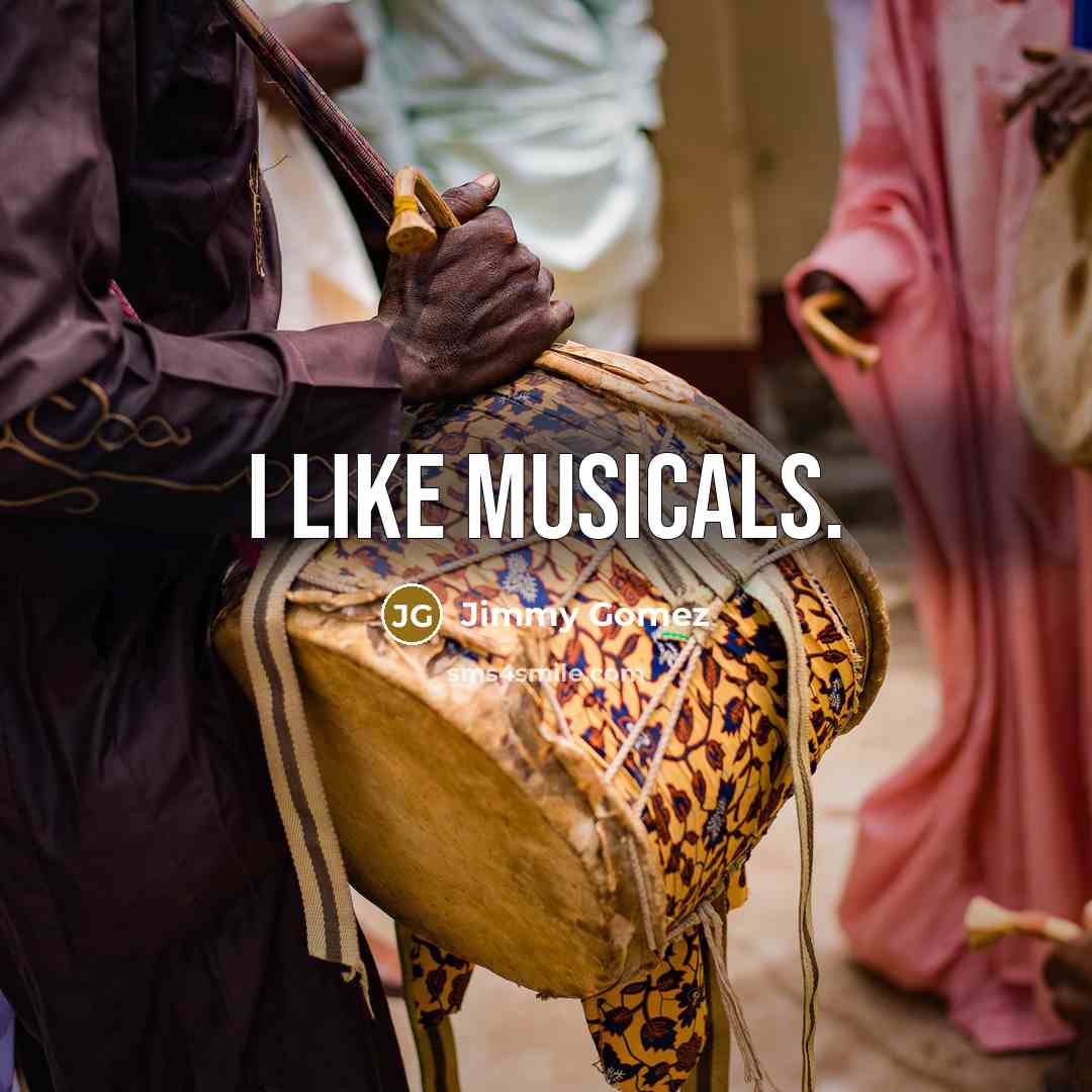 “I like musicals.…” quote by Jimmy Gomez