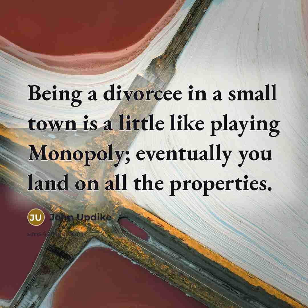 “Being a divorcee in a small town is a little…” quote by John Updike