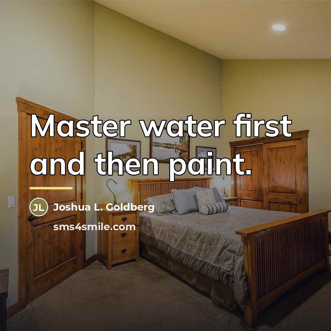 “Master water first and then paint.…” quote by Joshua L. Goldberg