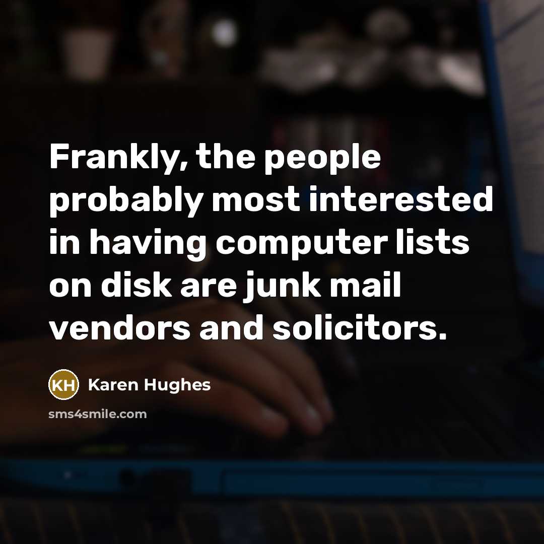 “Frankly, the people probably most interested in having computer lists…” quote by Karen Hughes