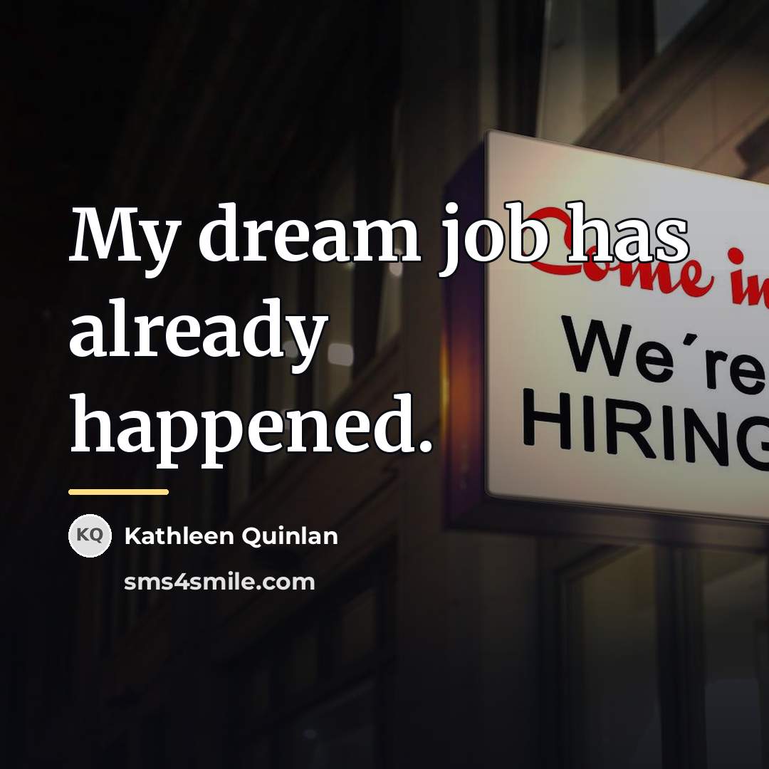 “My dream job has already happened.…” quote by Kathleen Quinlan
