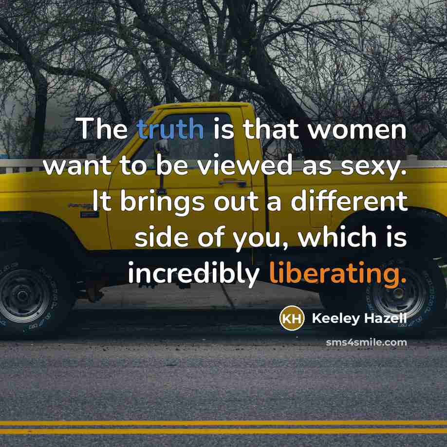 “The truth is that women want to be viewed as…” quote by Keeley Hazell