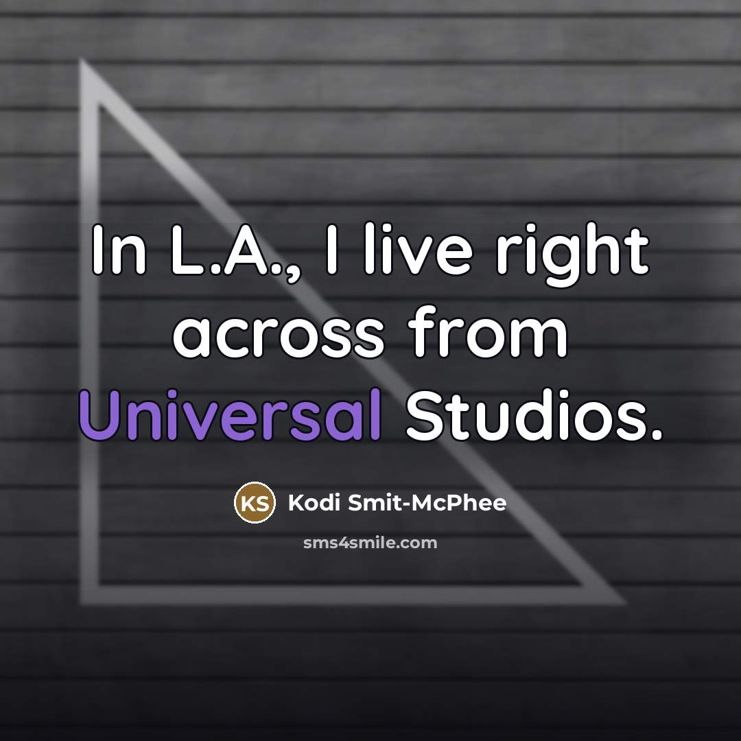 “In L.A., I live right across from Universal Studios.…” quote by Kodi Smit-McPhee