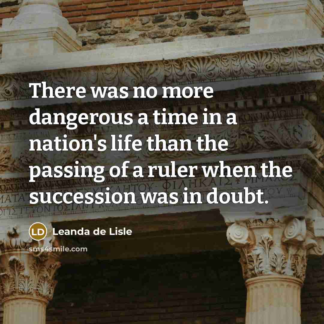 “There was no more dangerous a time in a nation's…” quote by Leanda de Lisle