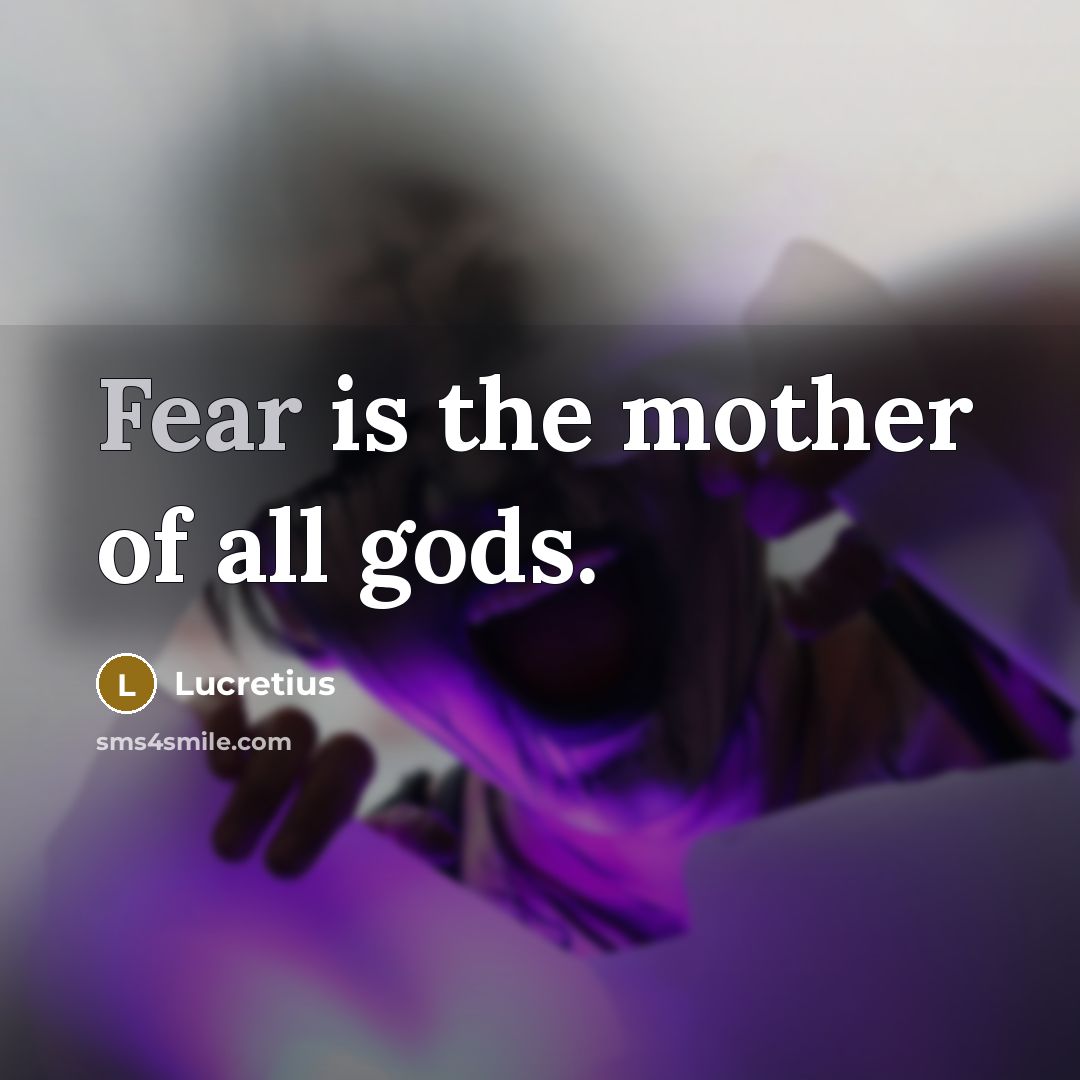“Fear is the mother of all gods.…” quote by Lucretius