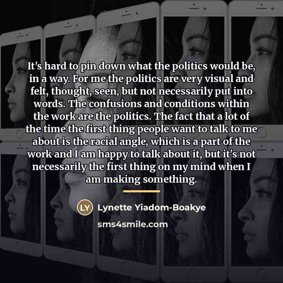 “It's hard to pin down what the politics would be,…” quote by Lynette Yiadom-Boakye