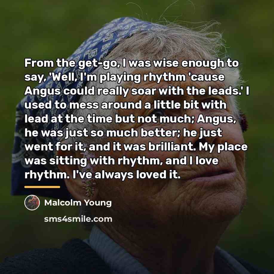 “From the get-go, I was wise enough to say, 'Well,…” quote by Malcolm Young
