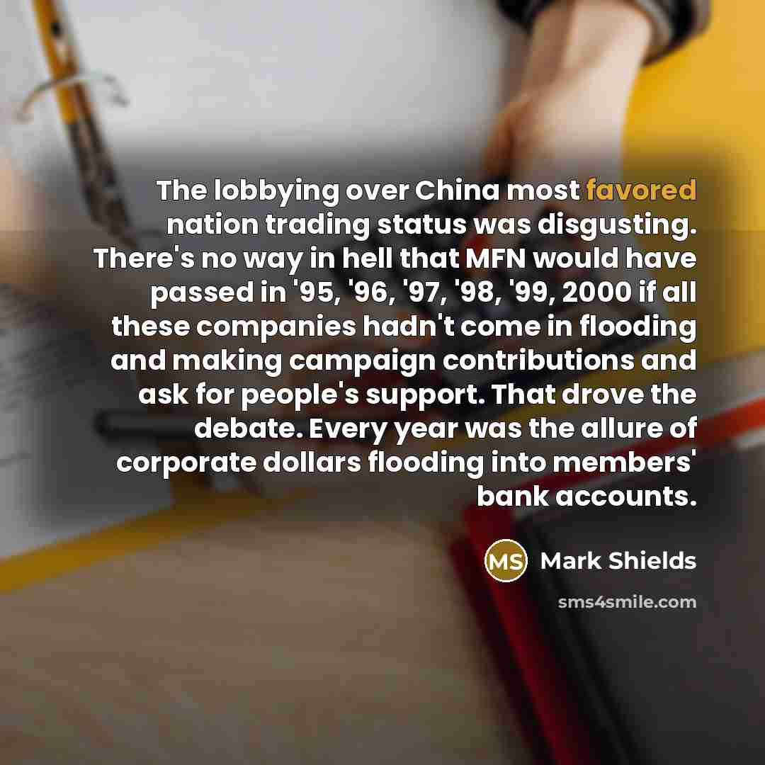 “The lobbying over China most favored nation trading status was…” quote by Mark Shields