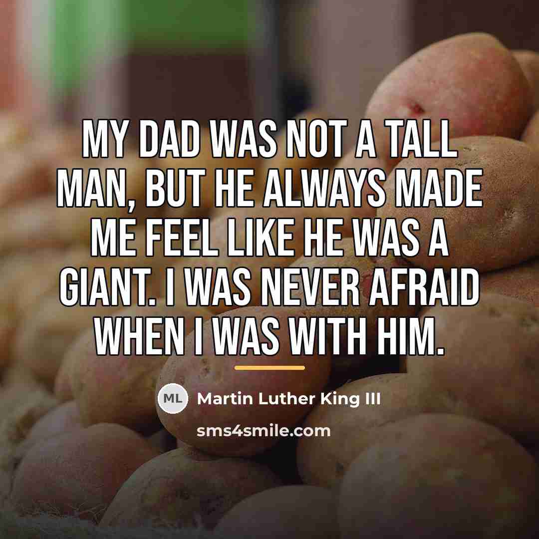 “My dad was not a tall man, but he always…” quote by Martin Luther King III