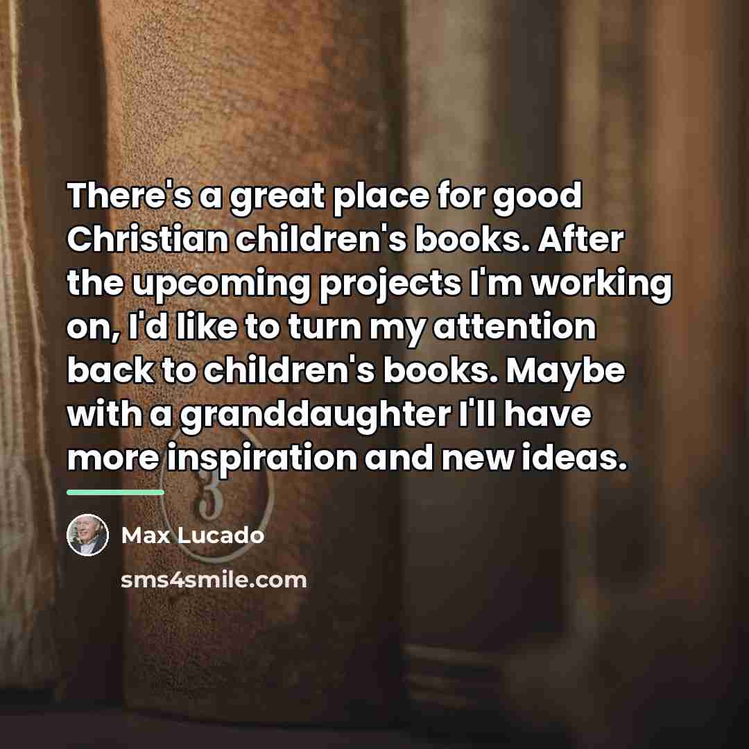 “There's a great place for good Christian children's books. After…” quote by Max Lucado