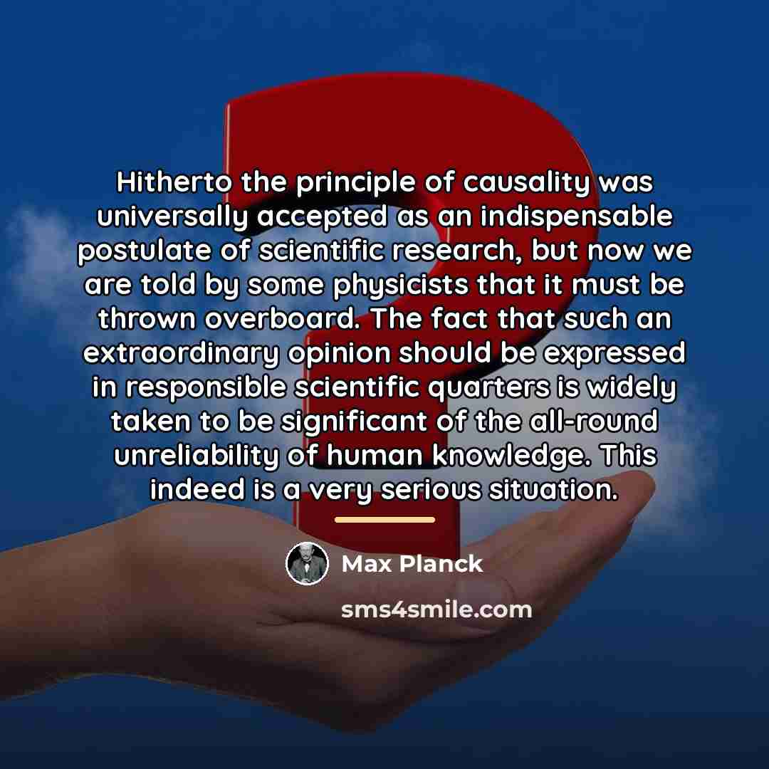 “Hitherto the principle of causality was universally accepted as an…” quote by Max Planck
