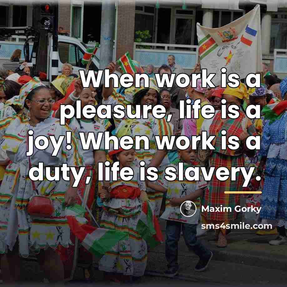 “When work is a pleasure, life is a joy! When…” quote by Maxim Gorky