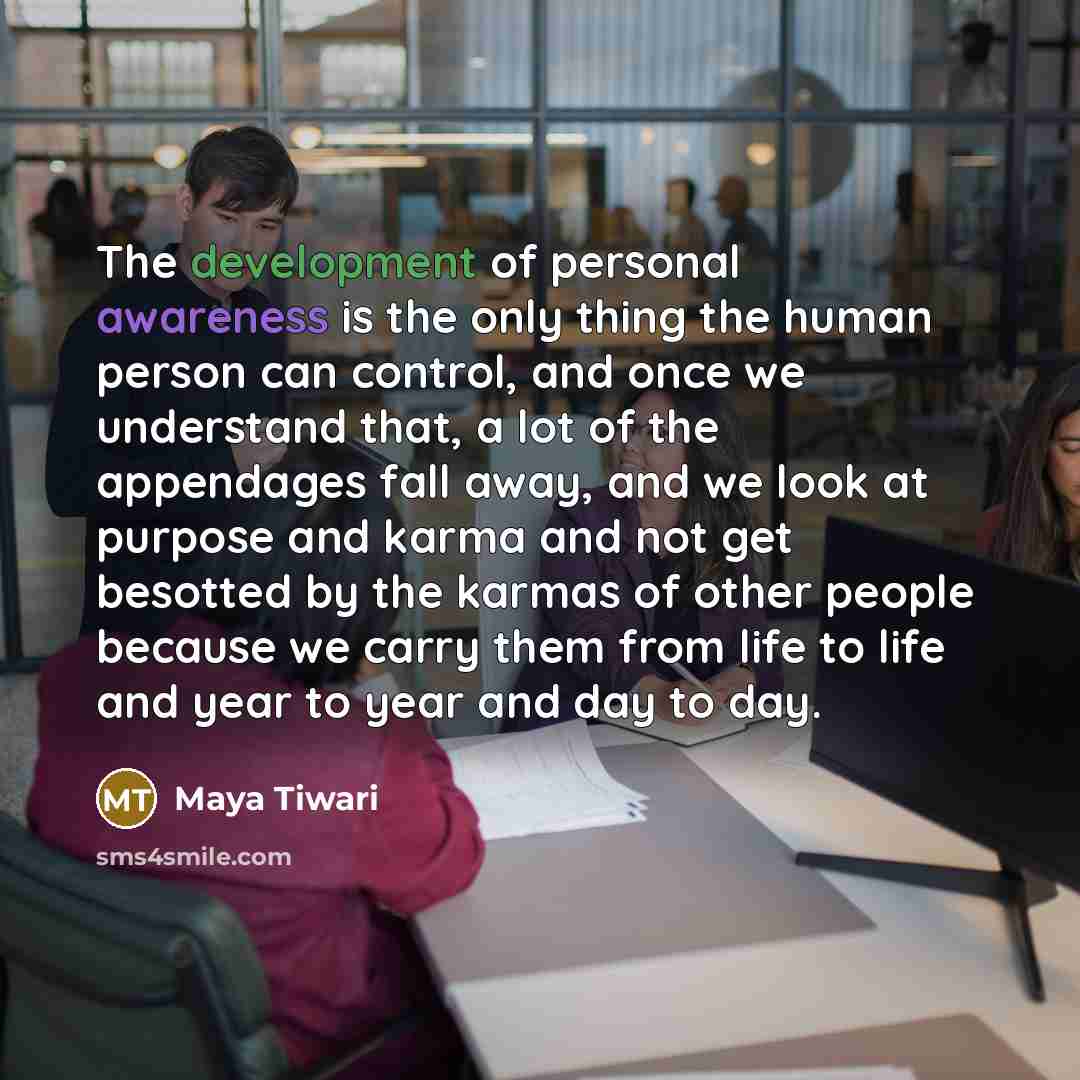 “The development of personal awareness is the only thing the…” quote by Maya Tiwari