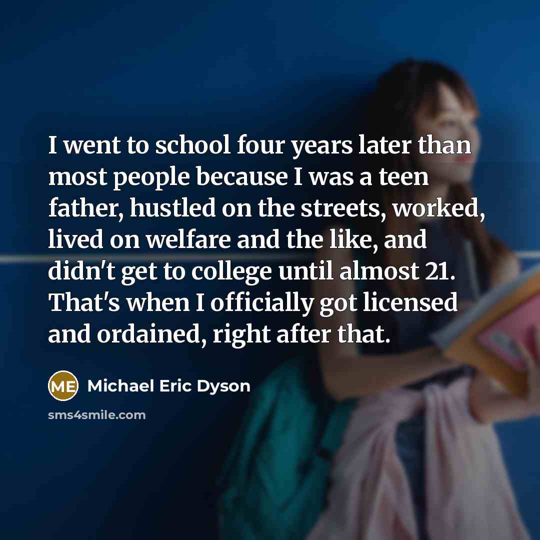 “I went to school four years later than most people…” quote by Michael Eric Dyson
