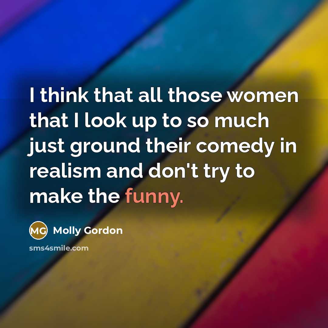 “I think that all those women that I look up…” quote by Molly Gordon