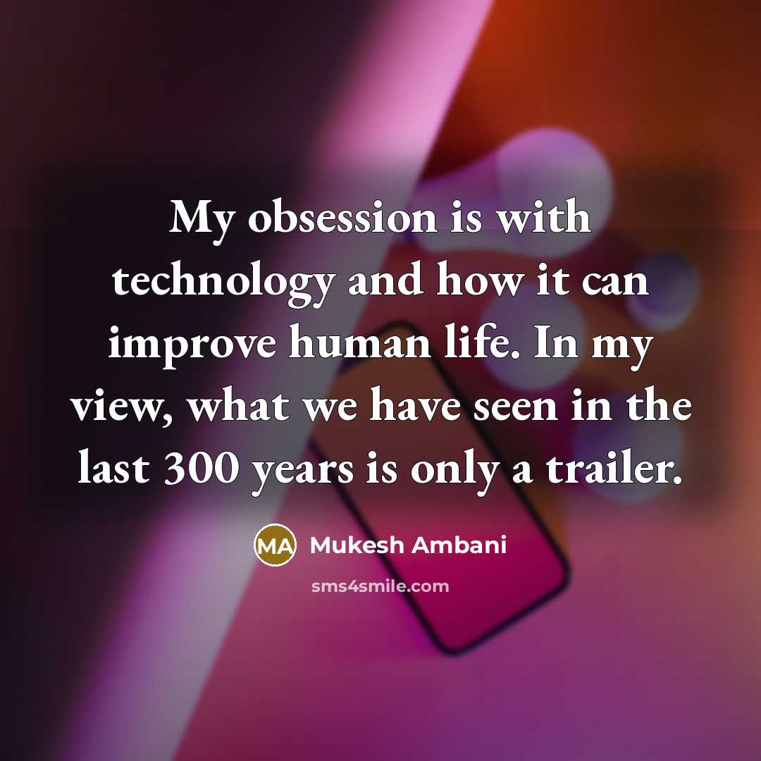 “My obsession is with technology and how it can improve…” quote by Mukesh Ambani