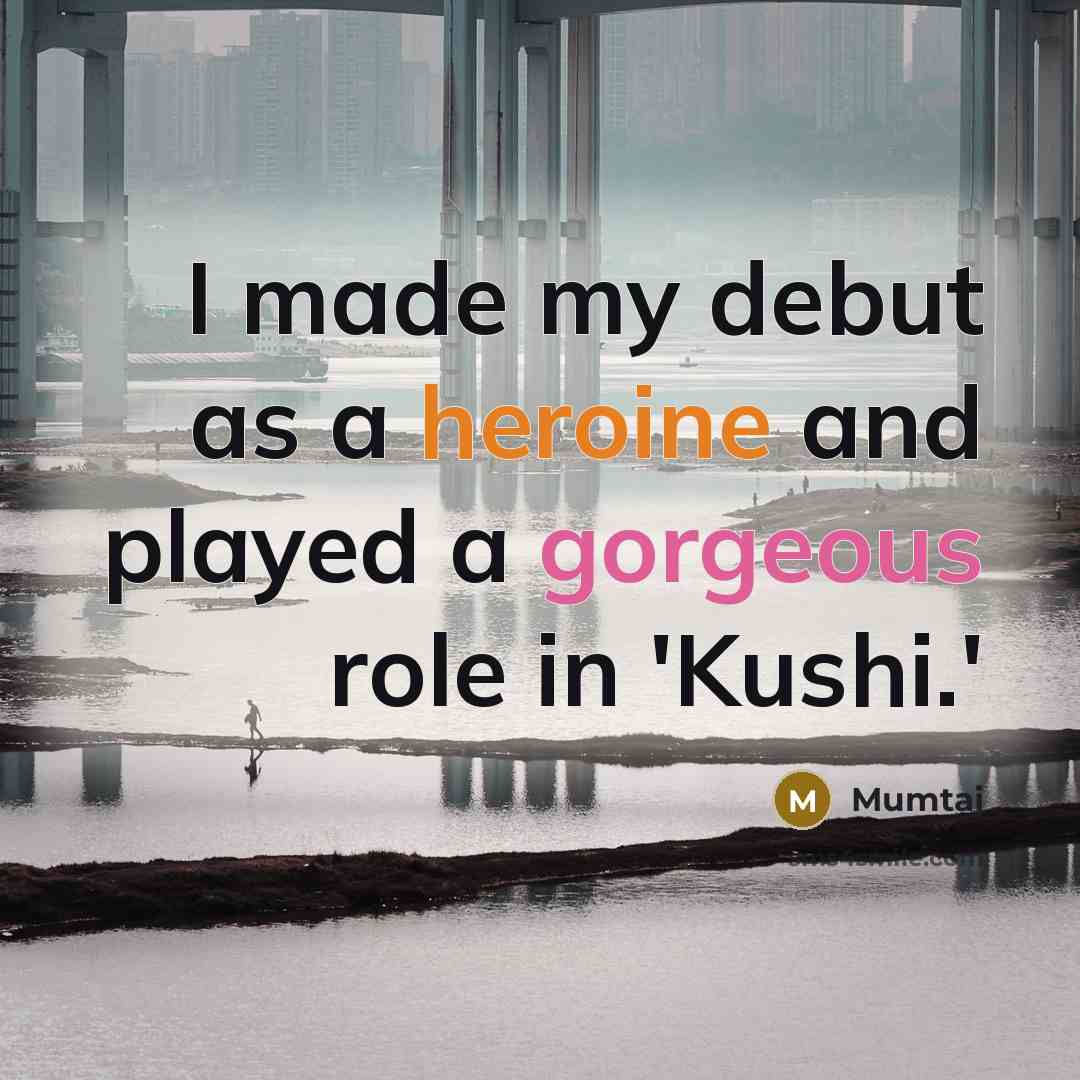 “I made my debut as a heroine and played a…” quote by Mumtaj
