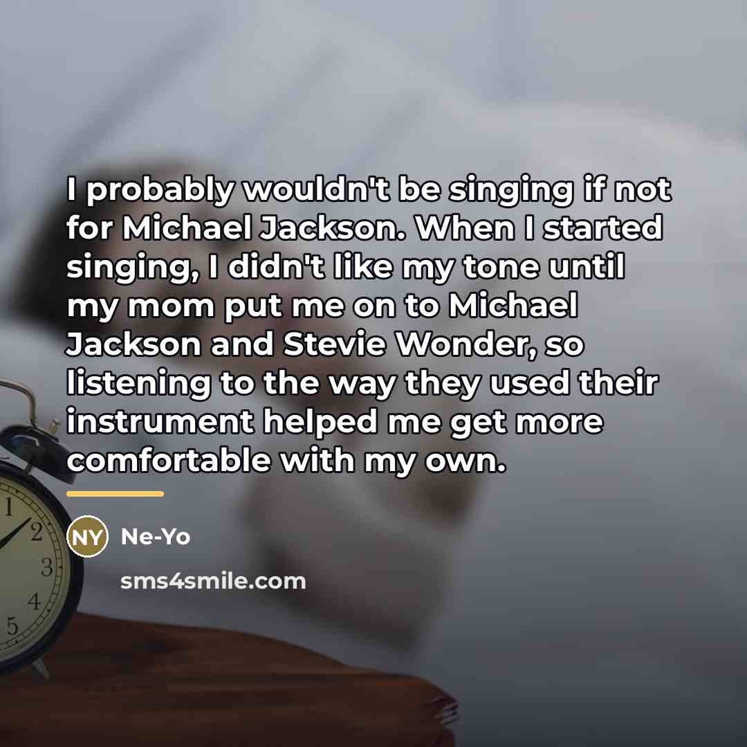 “I probably wouldn't be singing if not for Michael Jackson.…” quote by Ne-Yo