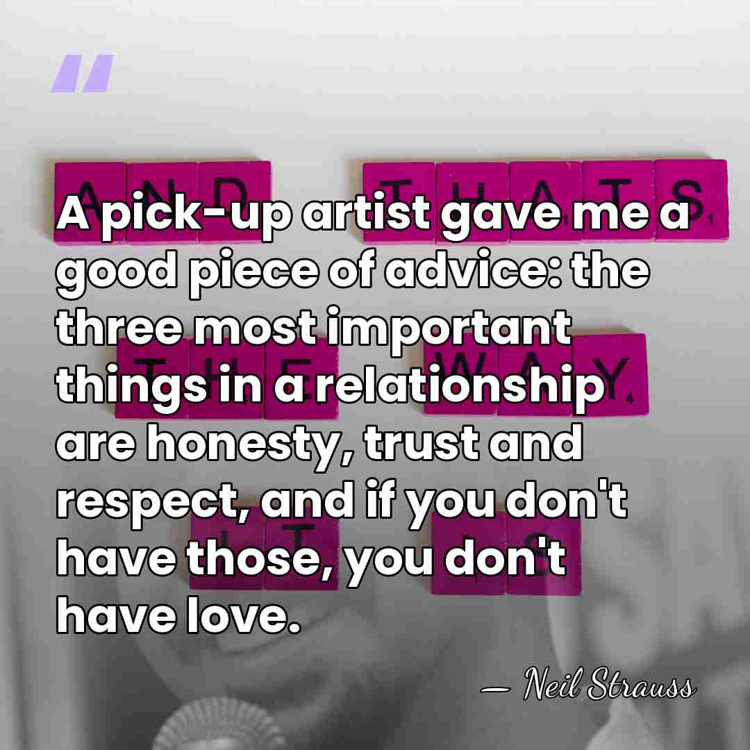 A pick-up artist gave me a good piece of advice: the three&hellip; - Neil Strauss