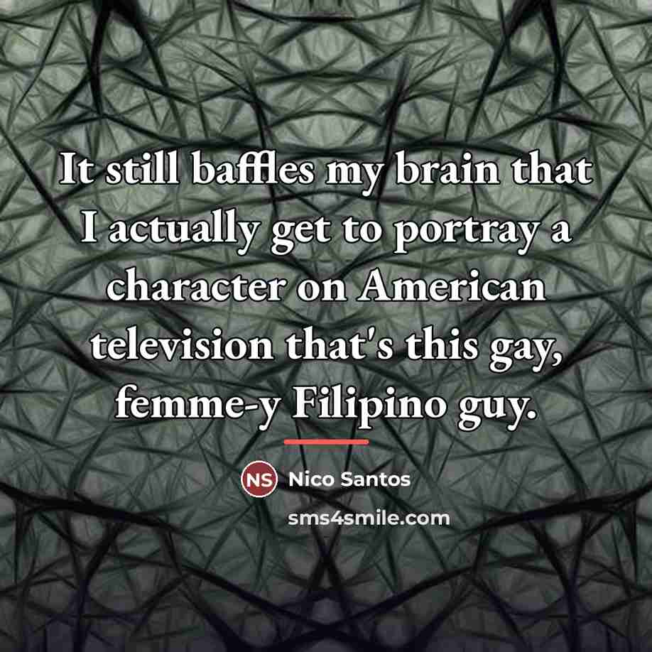 “It still baffles my brain that I actually get to…” quote by Nico Santos