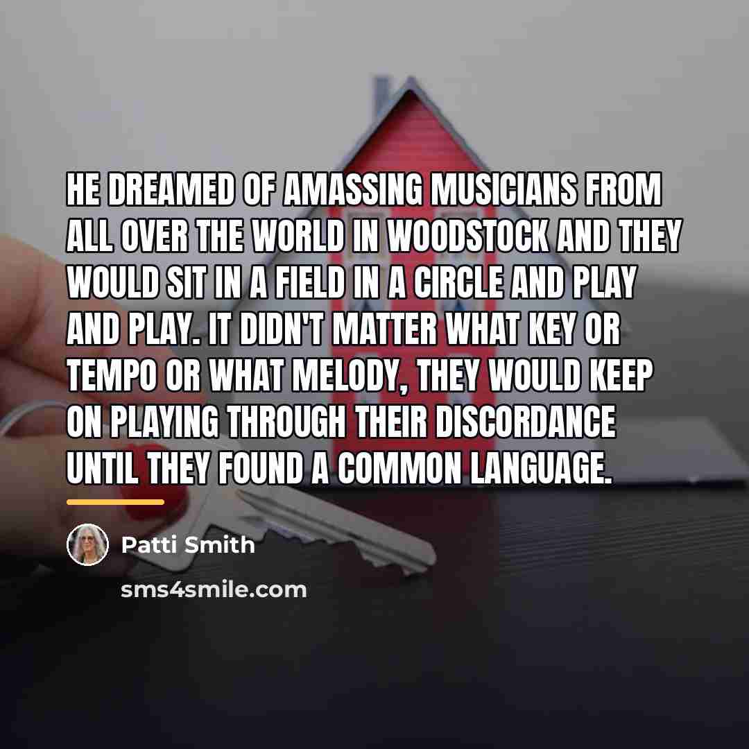 “He dreamed of amassing musicians from all over the world…” quote by Patti Smith