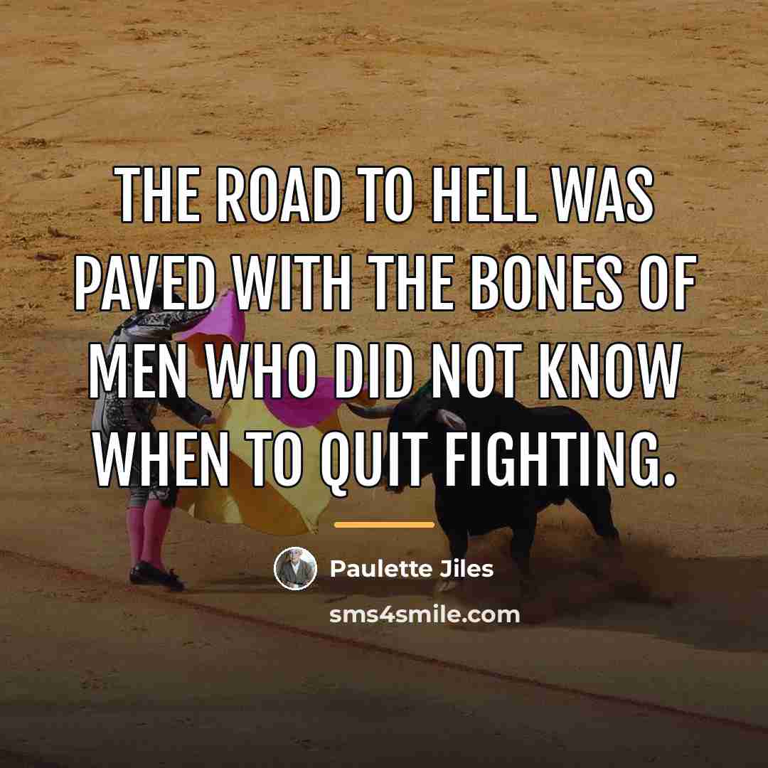 “The road to hell was paved with the bones of…” quote by Paulette Jiles